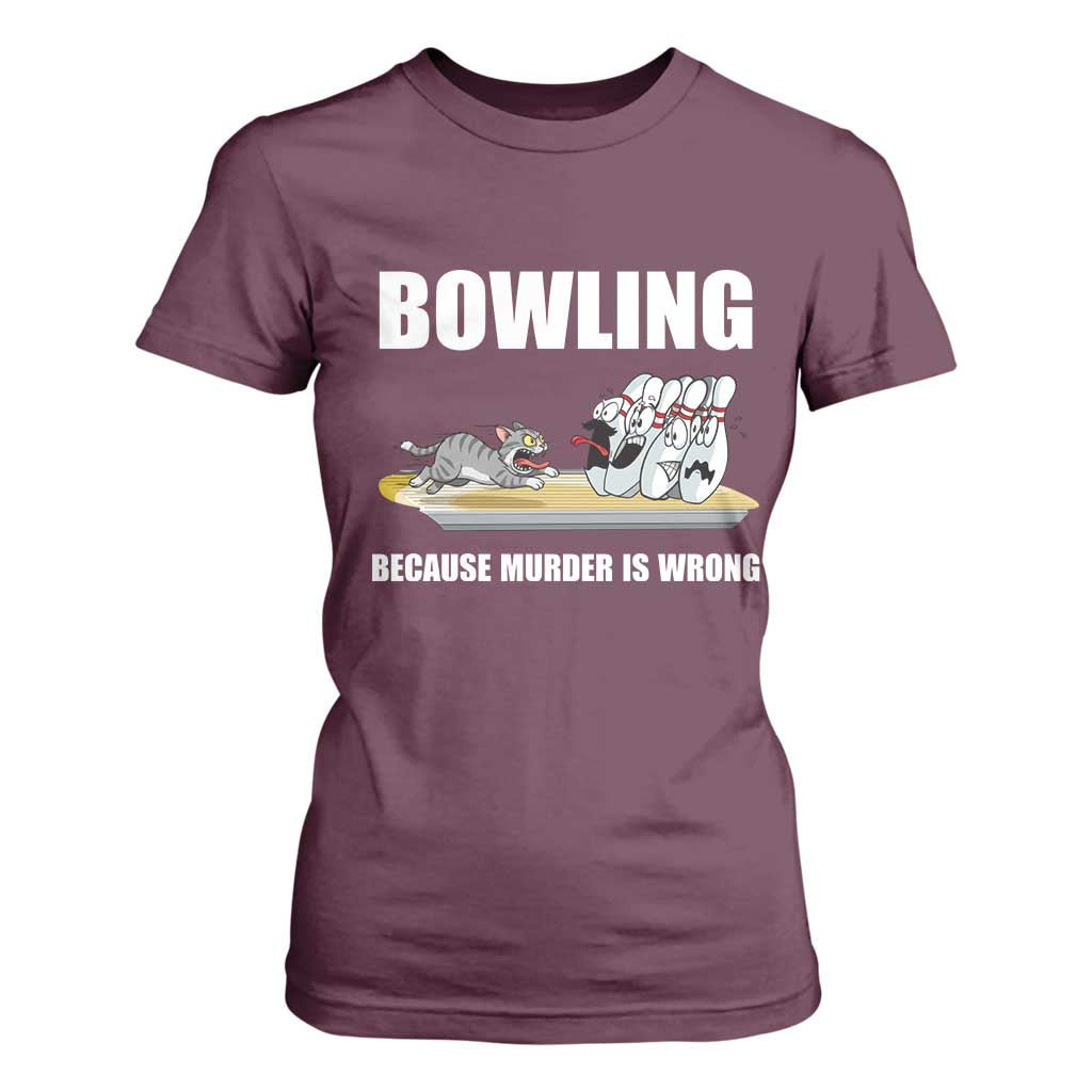 Funny Cat T Shirt For Women Bowling Because Murder Is Wrong Gift TS12 Maroon Print Your Wear