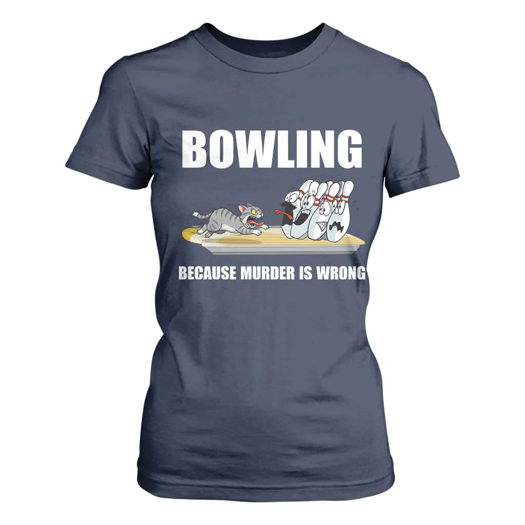 Funny Cat T Shirt For Women Bowling Because Murder Is Wrong Gift TS12 Navy Print Your Wear