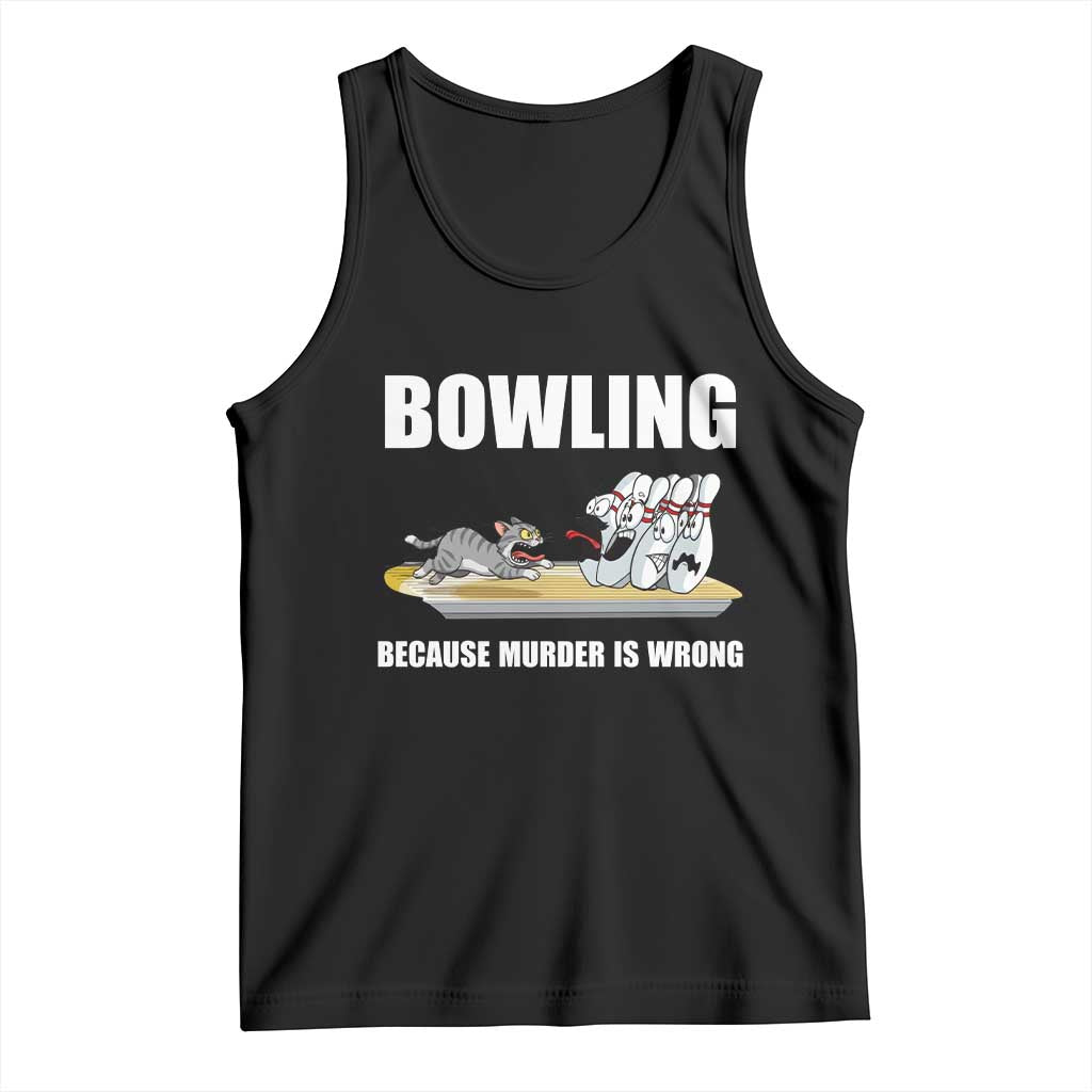 Funny Cat Tank Top Bowling Because Murder Is Wrong Gift TS12 Black Print Your Wear