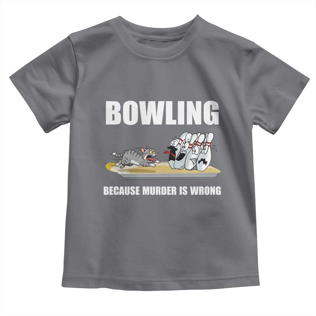 Funny Cat Toddler T Shirt Bowling Because Murder Is Wrong Gift TS12 Charcoal Print Your Wear