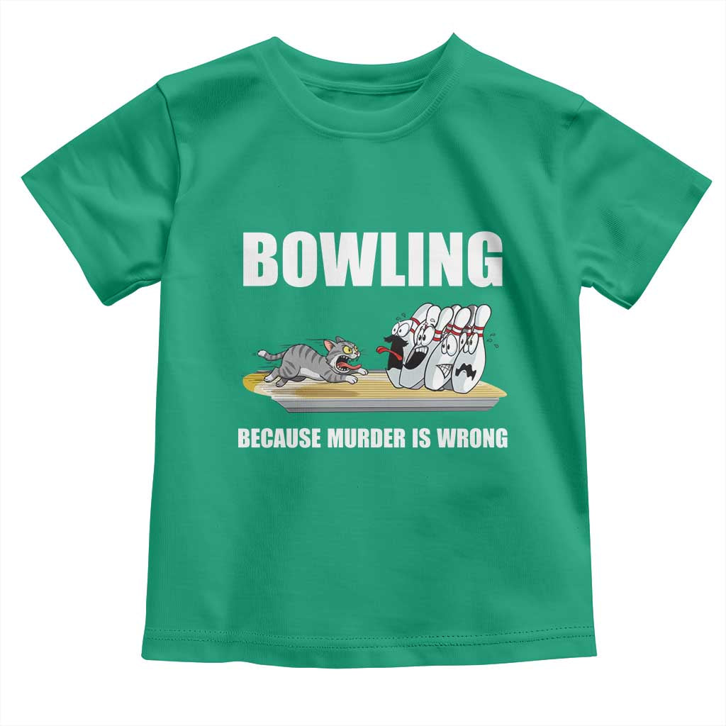 Funny Cat Toddler T Shirt Bowling Because Murder Is Wrong Gift TS12 Irish Green Print Your Wear