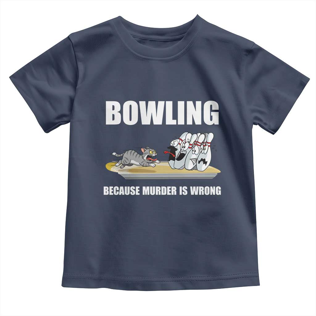 Funny Cat Toddler T Shirt Bowling Because Murder Is Wrong Gift TS12 Navy Print Your Wear