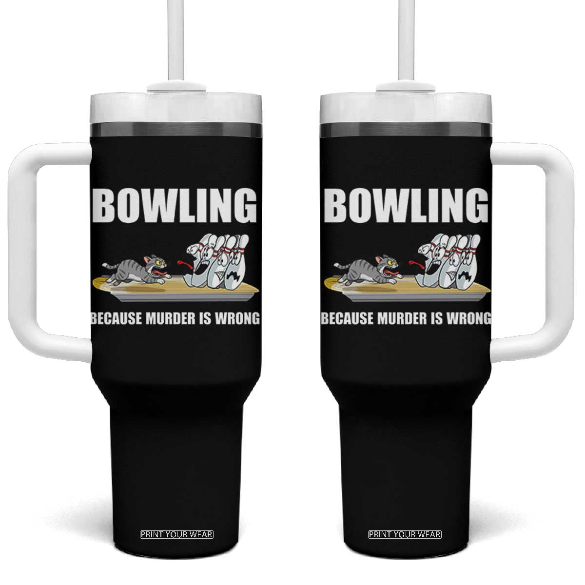 Funny Cat Tumbler With Handle Bowling Because Murder Is Wrong Gift TS12 One Size: 40 oz Black Print Your Wear