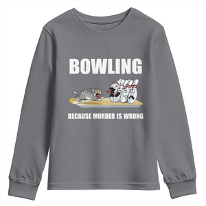 Funny Cat Youth Sweatshirt Bowling Because Murder Is Wrong Gift TS12 Charcoal Print Your Wear