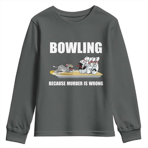 Funny Cat Youth Sweatshirt Bowling Because Murder Is Wrong Gift TS12 Dark Heather Print Your Wear