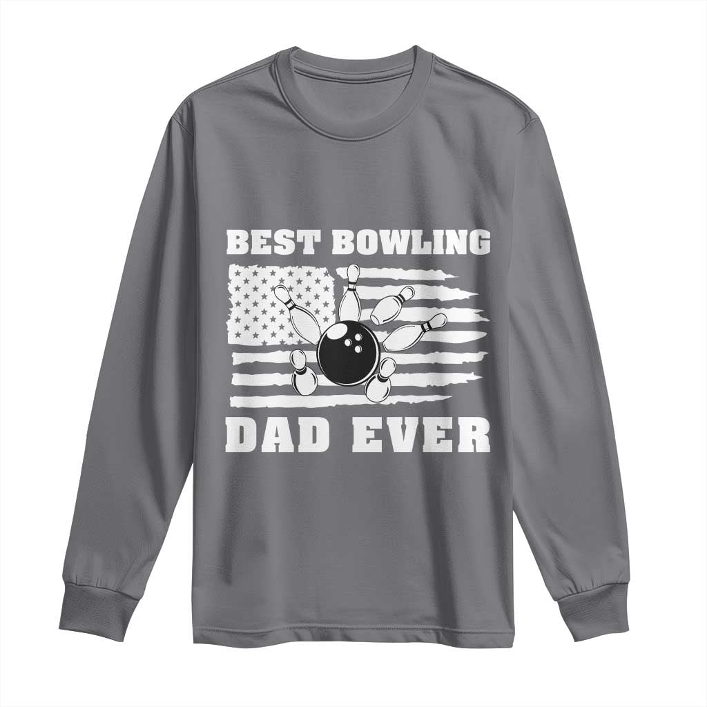 Best Bowling Dad Ever Long Sleeve Shirt American Flag Patriotic Bowler Gift TS12 Charcoal Print Your Wear