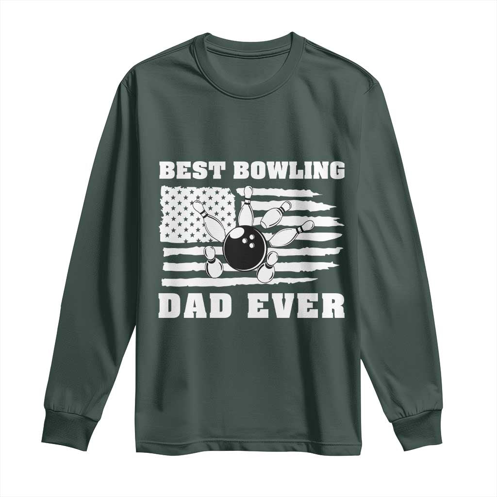 Best Bowling Dad Ever Long Sleeve Shirt American Flag Patriotic Bowler Gift TS12 Dark Forest Green Print Your Wear