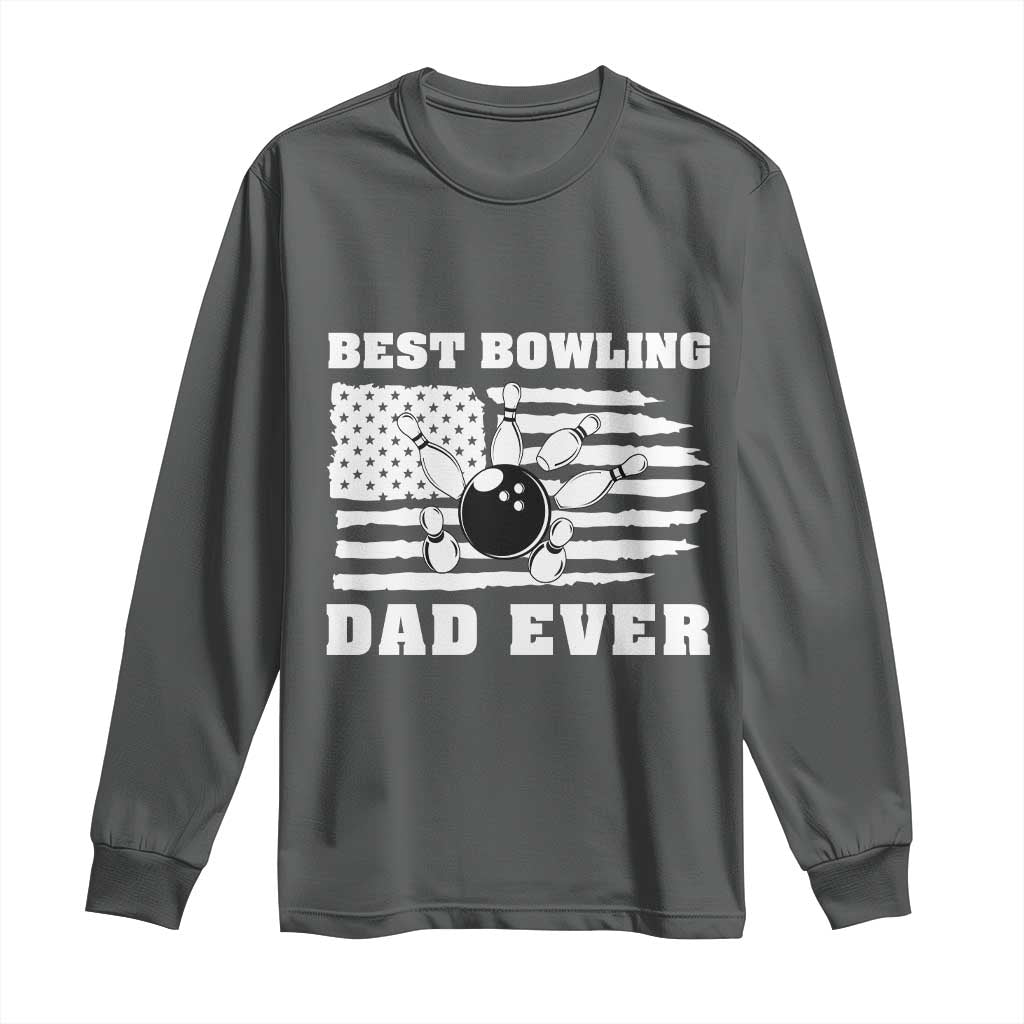 Best Bowling Dad Ever Long Sleeve Shirt American Flag Patriotic Bowler Gift TS12 Dark Heather Print Your Wear