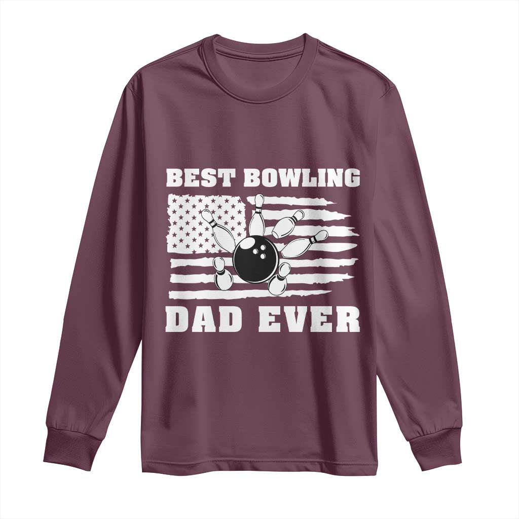 Best Bowling Dad Ever Long Sleeve Shirt American Flag Patriotic Bowler Gift TS12 Maroon Print Your Wear