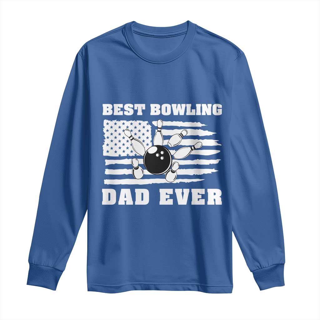 Best Bowling Dad Ever Long Sleeve Shirt American Flag Patriotic Bowler Gift TS12 Royal Blue Print Your Wear