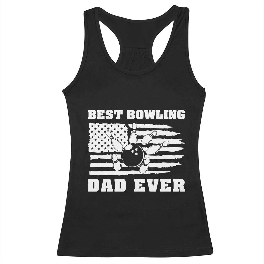 Best Bowling Dad Ever Racerback Tank Top American Flag Patriotic Bowler Gift TS12 Black Print Your Wear