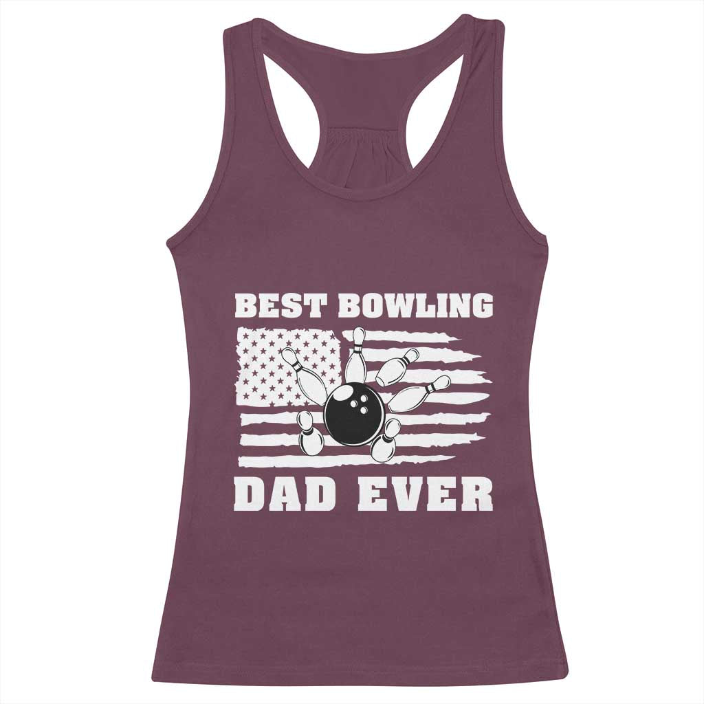Best Bowling Dad Ever Racerback Tank Top American Flag Patriotic Bowler Gift TS12 Maroon Print Your Wear