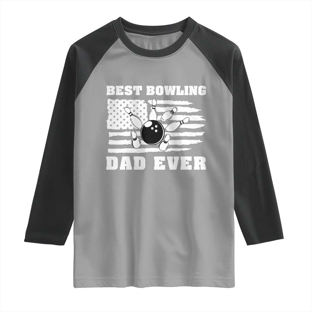 Best Bowling Dad Ever Raglan Shirt American Flag Patriotic Bowler Gift TS12 Sport Gray Black Print Your Wear