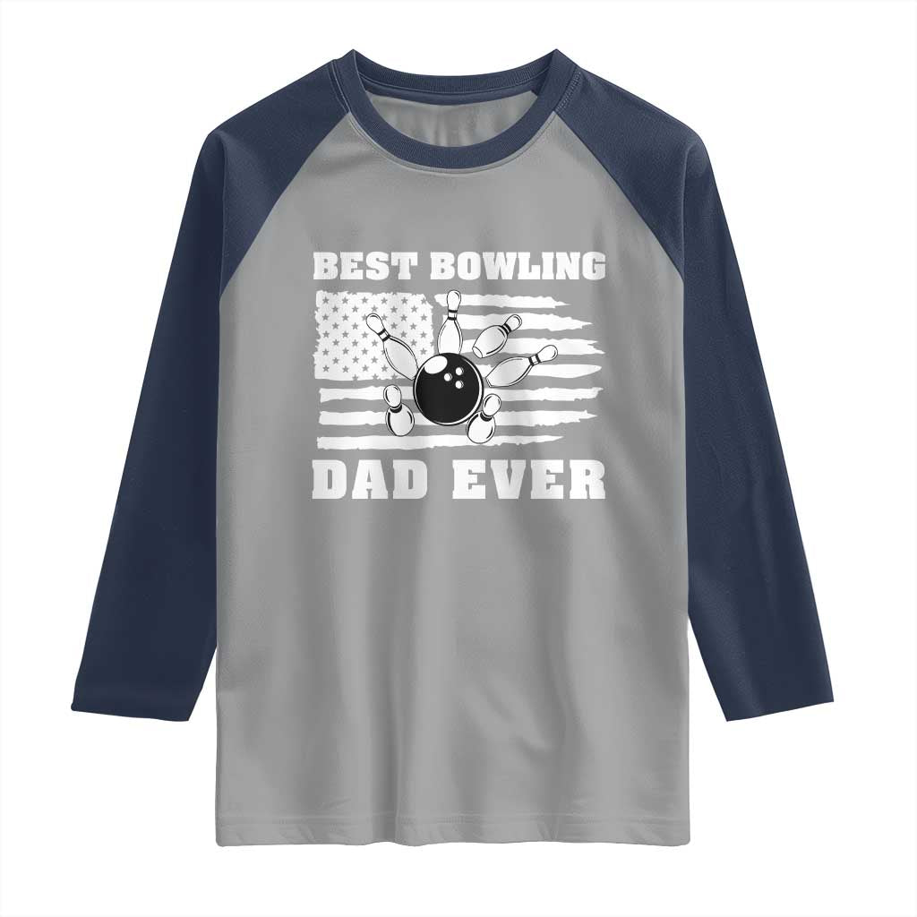 Best Bowling Dad Ever Raglan Shirt American Flag Patriotic Bowler Gift TS12 Sport Gray Navy Print Your Wear