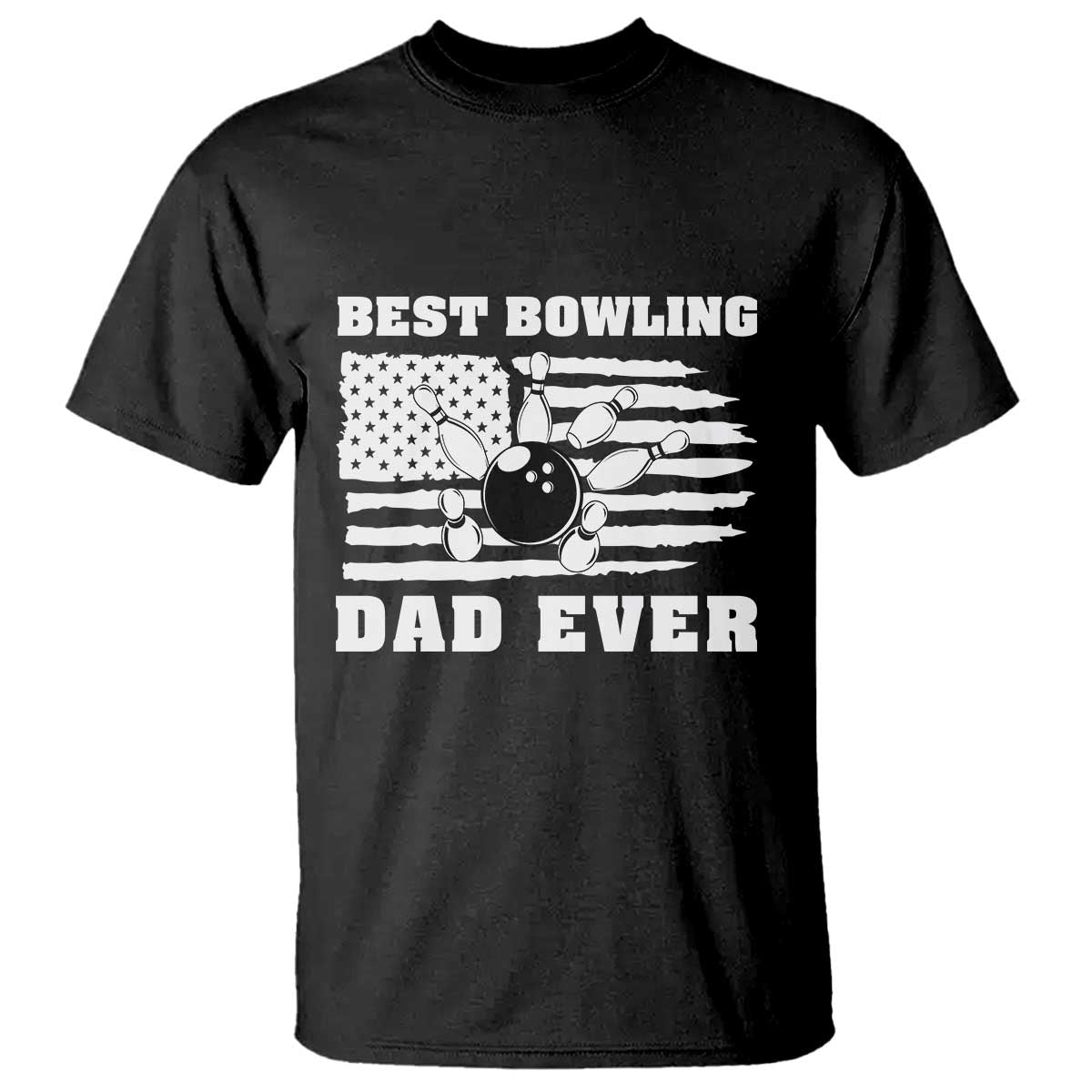 Best Bowling Dad Ever T Shirt American Flag Patriotic Bowler Gift TS12 Black Print Your Wear