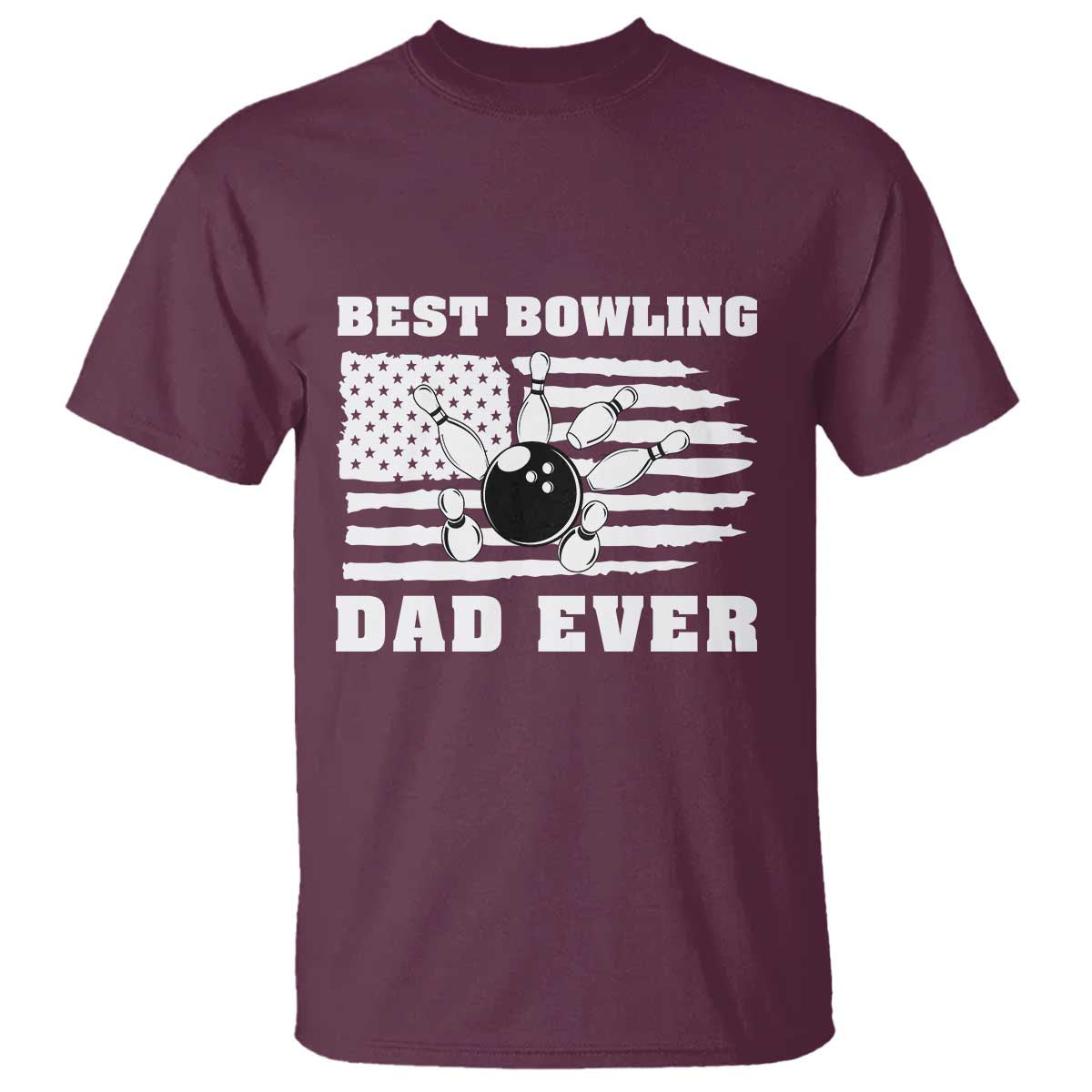 Best Bowling Dad Ever T Shirt American Flag Patriotic Bowler Gift TS12 Maroon Print Your Wear