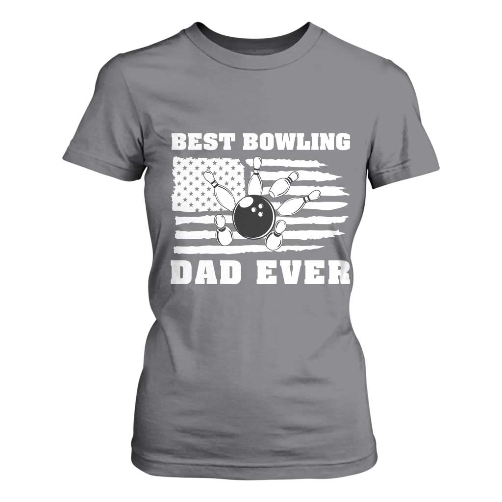 Best Bowling Dad Ever T Shirt For Women American Flag Patriotic Bowler Gift TS12 Charcoal Print Your Wear