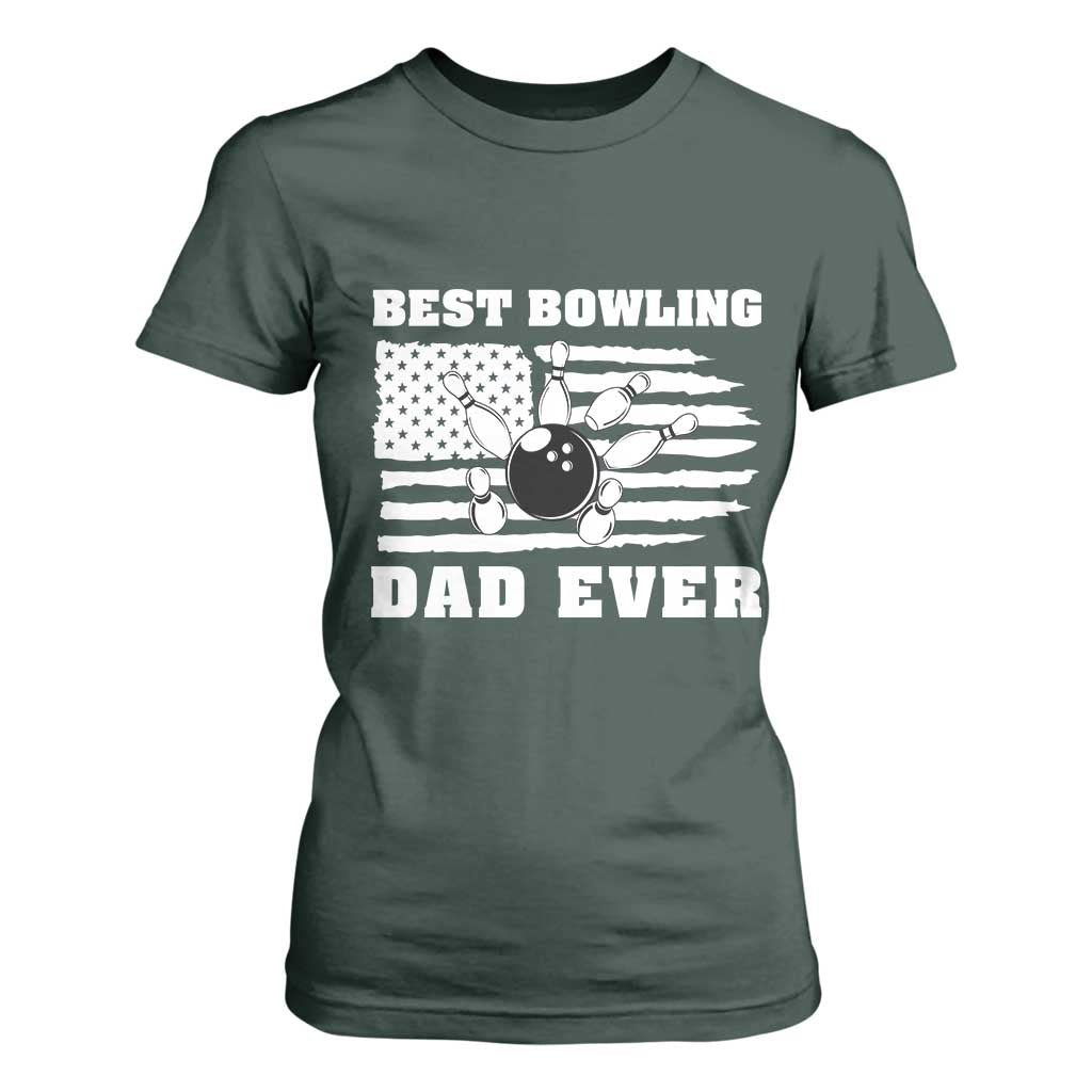 Best Bowling Dad Ever T Shirt For Women American Flag Patriotic Bowler Gift TS12 Dark Forest Green Print Your Wear