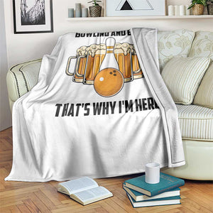 Bowling And Beer That's Why I'm Here Throw Blanket Drinking Bowling Gift TS12 Print Your Wear