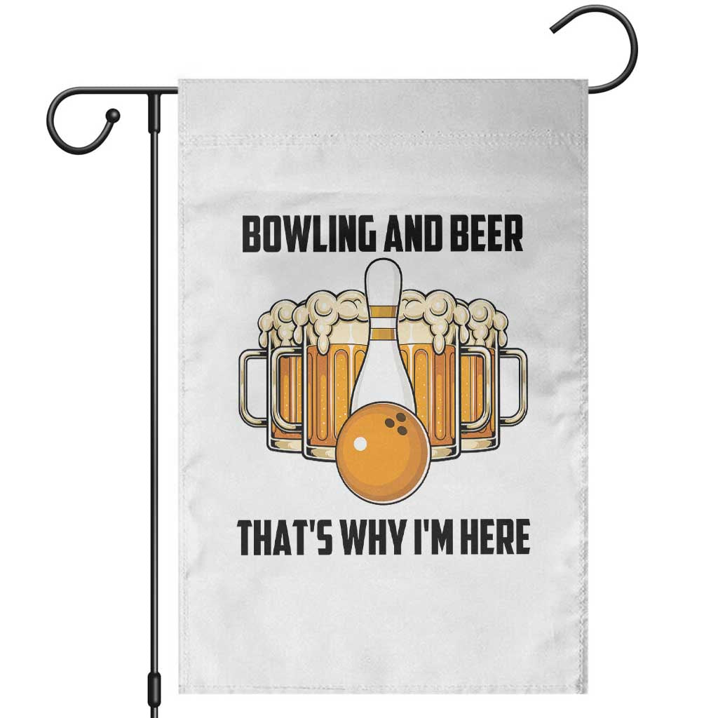 Bowling And Beer That's Why I'm Here Garden Flag Drinking Bowling Gift - Print Your Wear