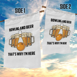 Bowling And Beer That's Why I'm Here Garden Flag Drinking Bowling Gift - Print Your Wear