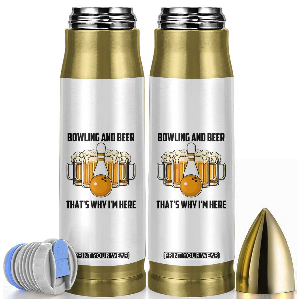 Bowling And Beer That's Why I'm Here Bullet Tumbler Drinking Bowling Gift TS12 White Print Your Wear