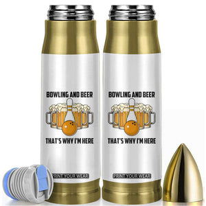 Bowling And Beer That's Why I'm Here Bullet Tumbler Drinking Bowling Gift - Print Your Wear