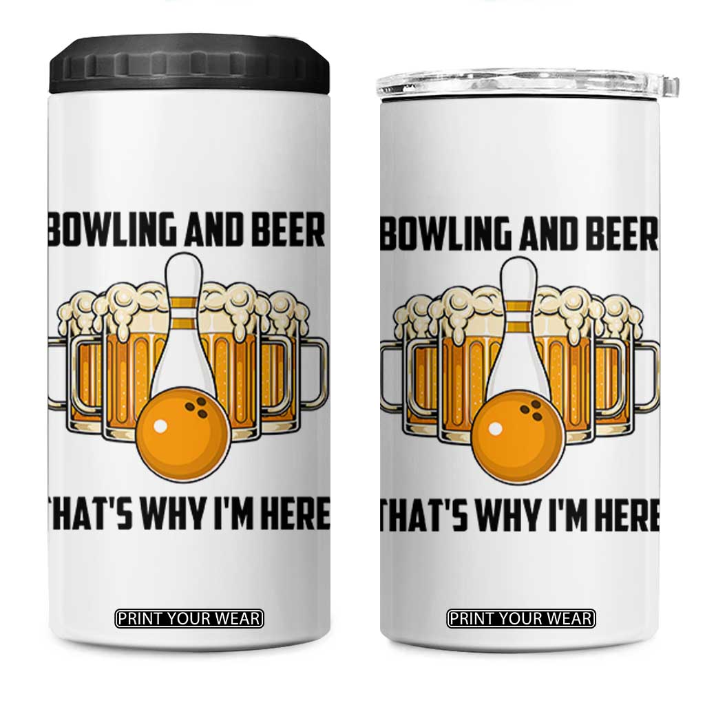 Bowling And Beer That's Why I'm Here 4 in 1 Can Cooler Tumbler Drinking Bowling Gift TS12 One Size: 16 oz White Print Your Wear