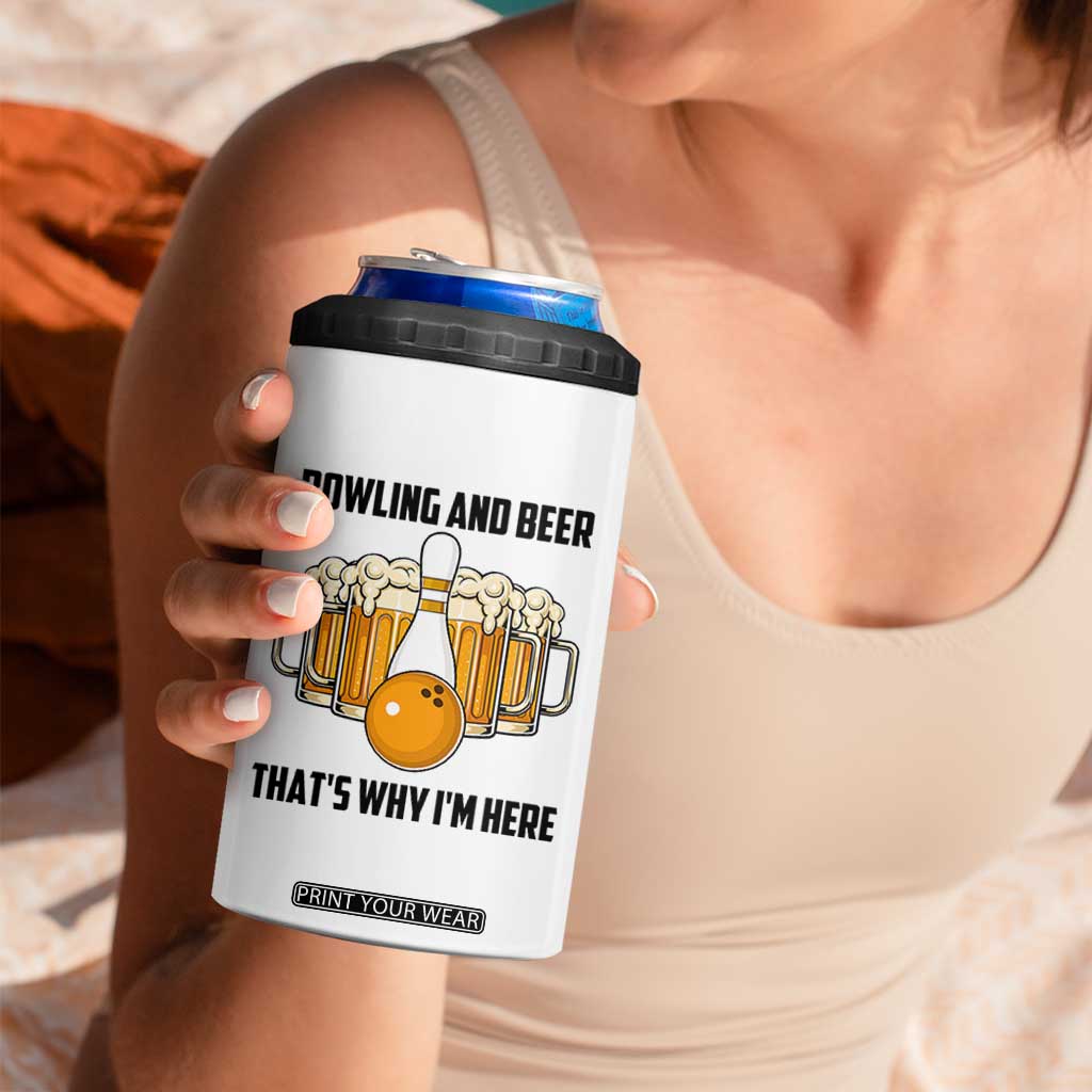 Bowling And Beer That's Why I'm Here 4 in 1 Can Cooler Tumbler Drinking Bowling Gift TS12 Print Your Wear