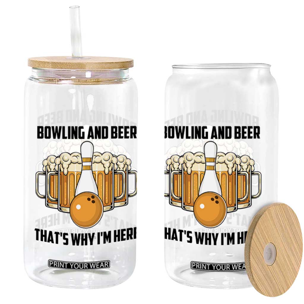 Bowling And Beer That's Why I'm Here Glass Can Drinking Bowling Gift TS12 Print Your Wear