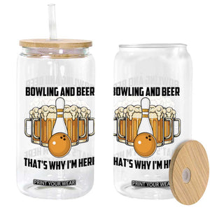 Bowling And Beer That's Why I'm Here Glass Can Drinking Bowling Gift TS12 Print Your Wear