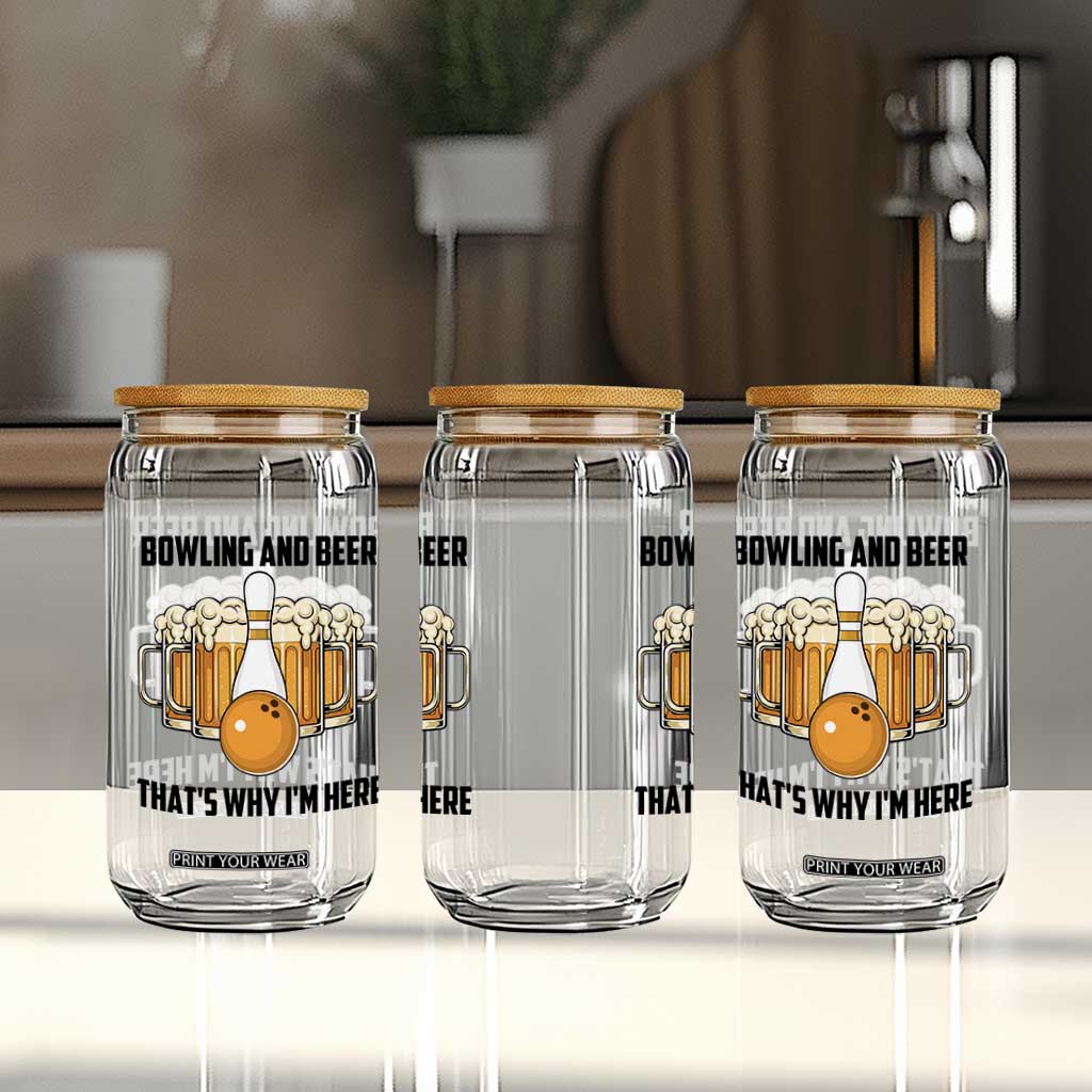 Bowling And Beer That's Why I'm Here Glass Can Drinking Bowling Gift TS12 Print Your Wear
