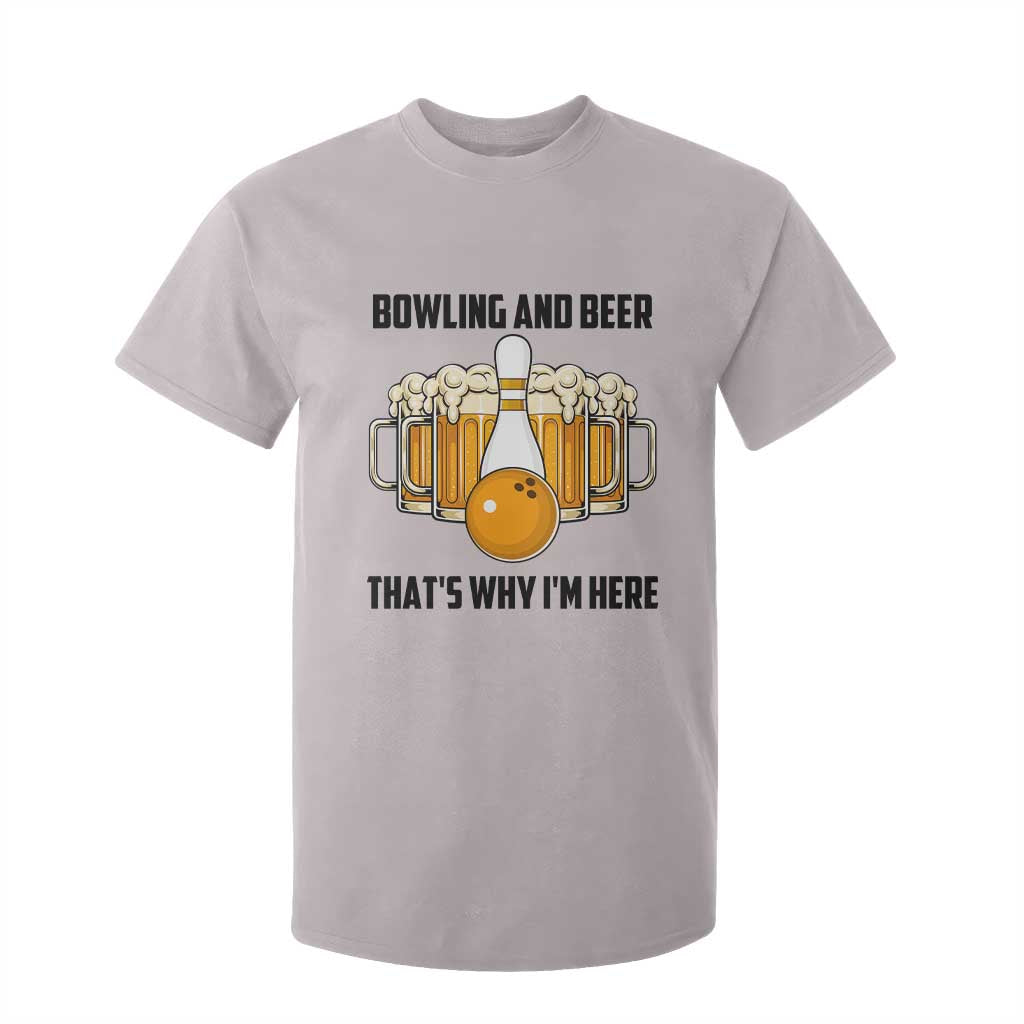 Bowling And Beer That's Why I'm Here T Shirt For Kid Drinking Bowling Gift TS12 Ice Gray Print Your Wear