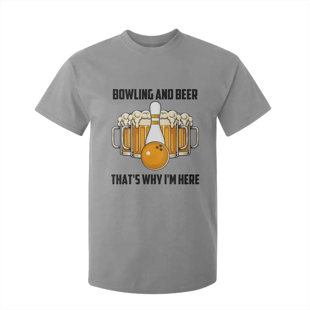 Bowling And Beer That's Why I'm Here T Shirt For Kid Drinking Bowling Gift TS12 Sport Gray Print Your Wear