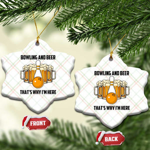 Bowling And Beer That's Why I'm Here Ceramic Ornament Drinking Bowling Gift TS12 Print Your Wear