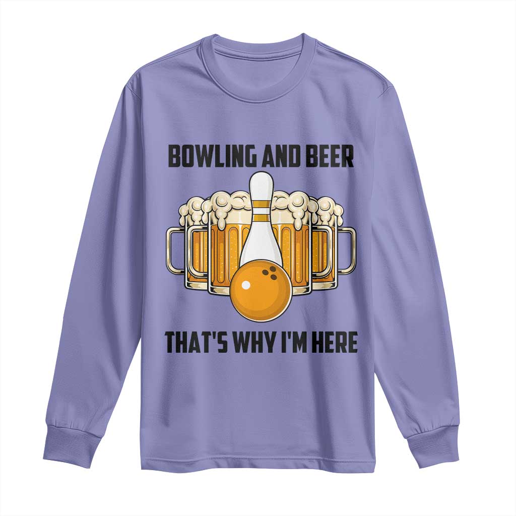 Bowling And Beer That's Why I'm Here Long Sleeve Shirt Drinking Bowling Gift TS12 Violet Print Your Wear