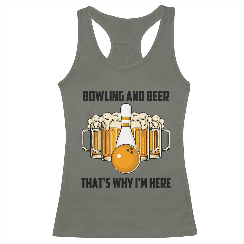 Bowling And Beer That's Why I'm Here Racerback Tank Top Drinking Bowling Gift TS12 Military Green Print Your Wear