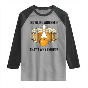 Bowling And Beer That's Why I'm Here Raglan Shirt Drinking Bowling Gift TS12 Sport Gray Black Print Your Wear