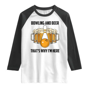Bowling And Beer That's Why I'm Here Raglan Shirt Drinking Bowling Gift TS12 White Black Print Your Wear