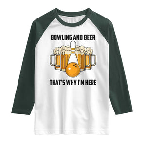Bowling And Beer That's Why I'm Here Raglan Shirt Drinking Bowling Gift TS12 White Dark Forest Green Print Your Wear
