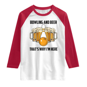 Bowling And Beer That's Why I'm Here Raglan Shirt Drinking Bowling Gift TS12 White Red Print Your Wear