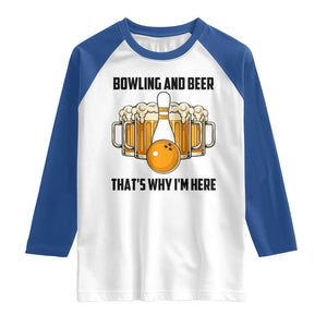Bowling And Beer That's Why I'm Here Raglan Shirt Drinking Bowling Gift TS12 White Royal Print Your Wear