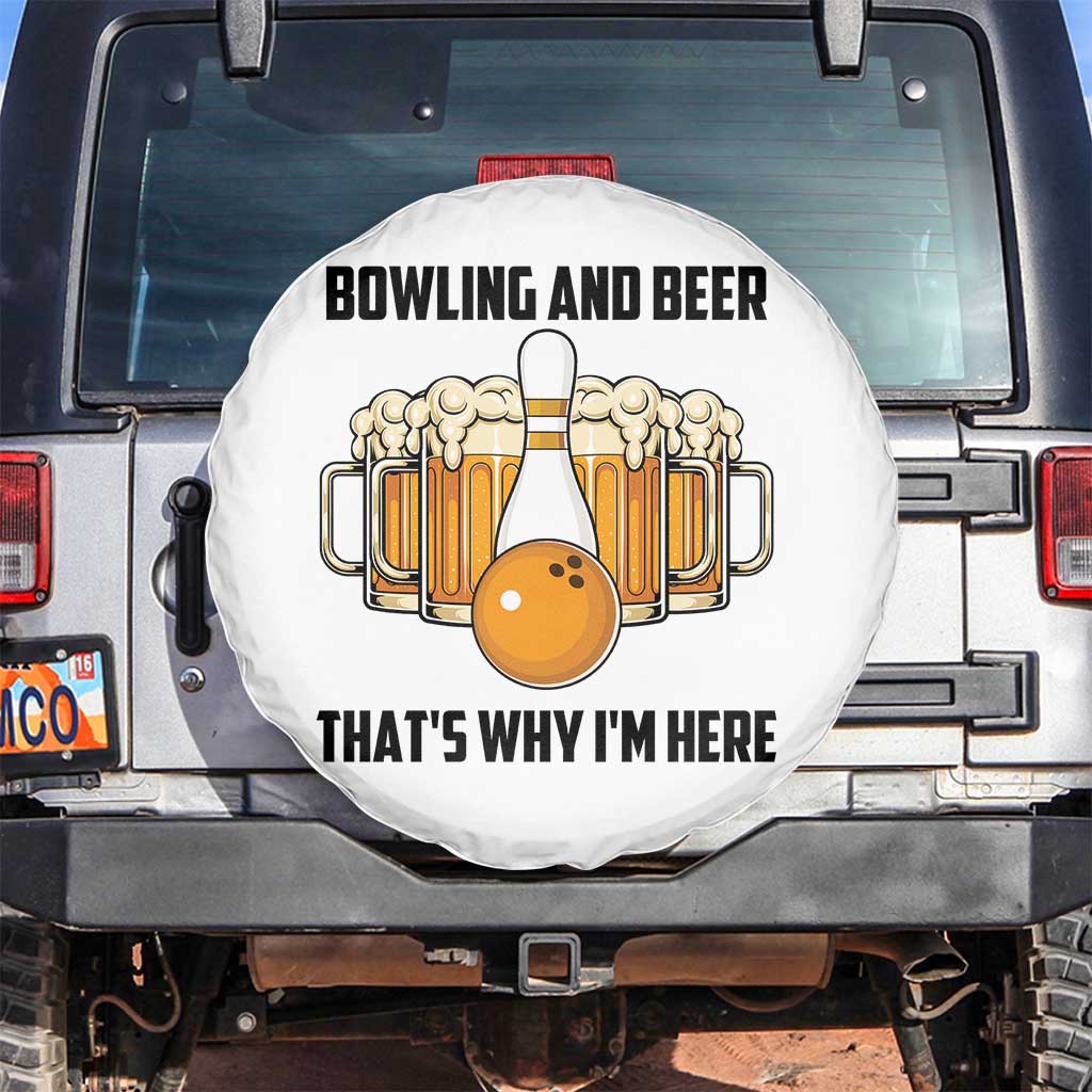 Bowling And Beer That's Why I'm Here Spare Tire Cover Drinking Bowling Gift TS12 No hole White Print Your Wear