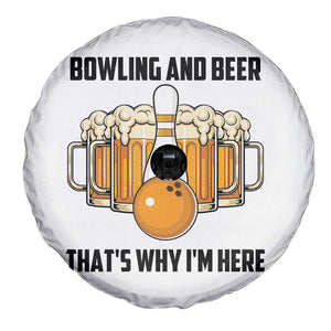 Bowling And Beer That's Why I'm Here Spare Tire Cover Drinking Bowling Gift TS12 Print Your Wear