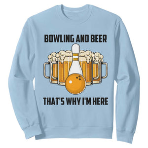 Bowling And Beer That's Why I'm Here Sweatshirt Drinking Bowling Gift TS12 Light Blue Print Your Wear