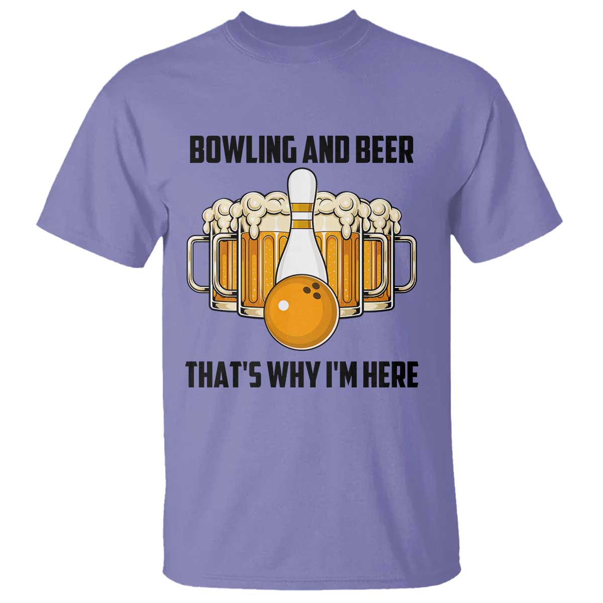 Bowling And Beer That's Why I'm Here T Shirt Drinking Bowling Gift TS12 Violet Print Your Wear
