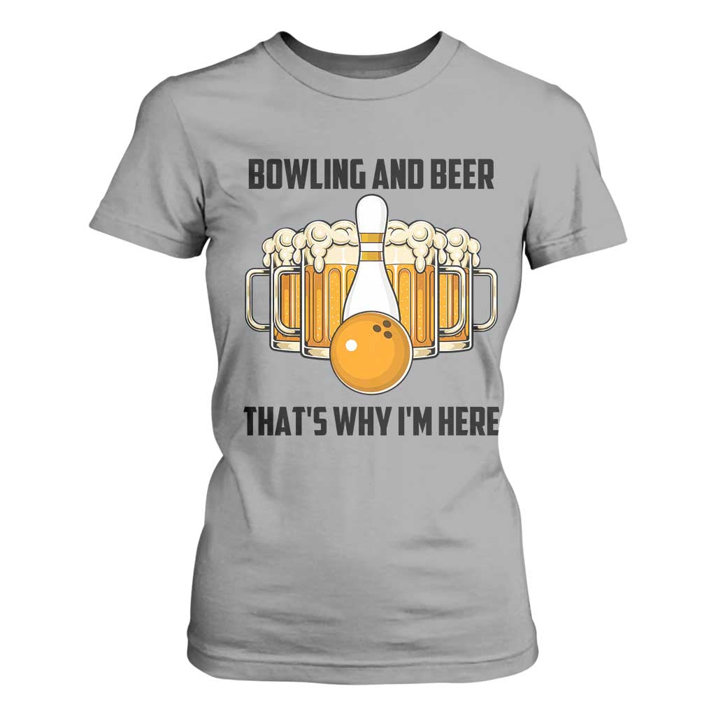 Bowling And Beer That's Why I'm Here T Shirt For Women Drinking Bowling Gift TS12 Sport Gray Print Your Wear