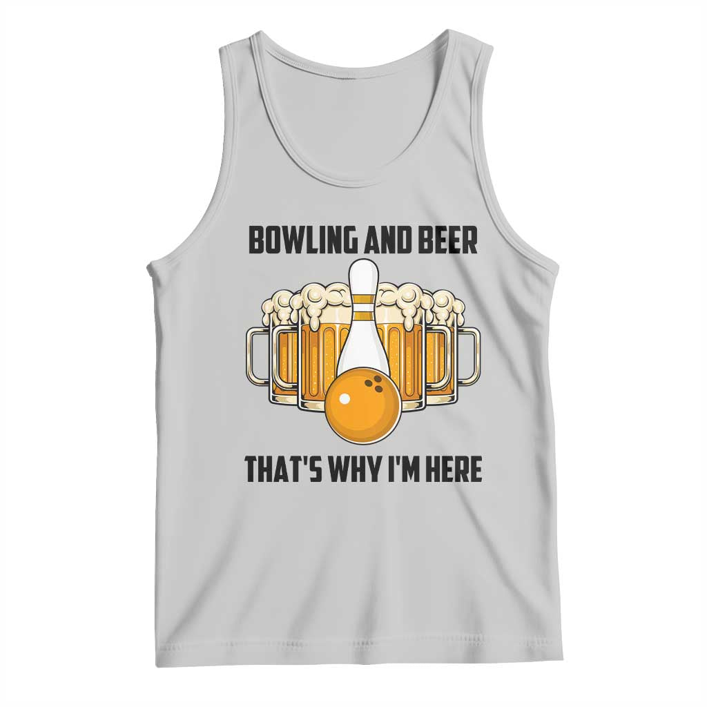 Bowling And Beer That's Why I'm Here Tank Top Drinking Bowling Gift TS12 Ash Print Your Wear