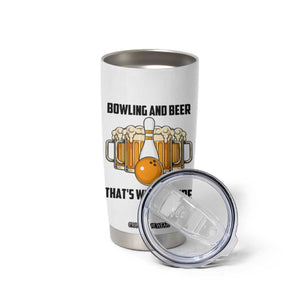 Bowling And Beer That's Why I'm Here Tumbler Cup Drinking Bowling Gift TS12 Print Your Wear