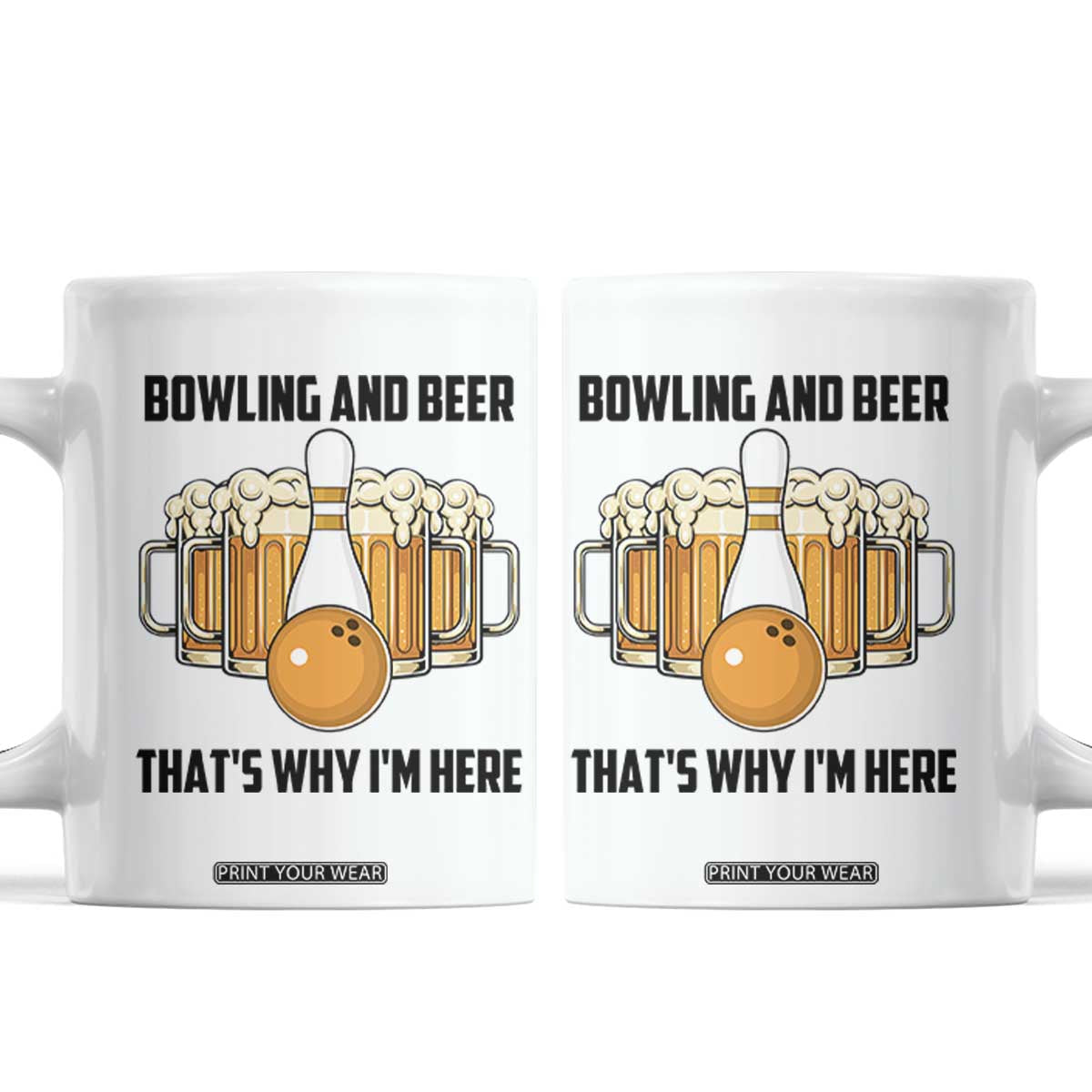 Bowling And Beer That's Why I'm Here Coffee Mug Drinking Bowling Gift TS12 White Print Your Wear